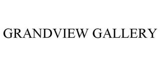 GRANDVIEW GALLERY trademark