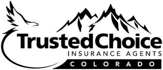 TRUSTED CHOICE INSURANCE AGENTS COLORADO trademark