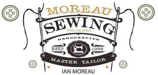 MOREAU SEWING UNLIMITED HANDCRAFTED ESTD 1998 MASTER TAYLOR IAN MOREAU trademark