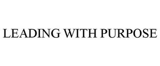 LEADING WITH PURPOSE trademark