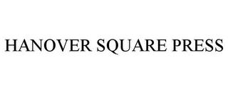 HANOVER SQUARE PRESS trademark