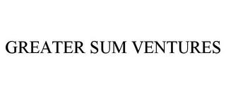 GREATER SUM VENTURES trademark