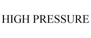 HIGH PRESSURE trademark