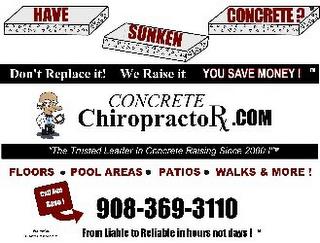 HAVE SUNKEN CONCRETE ? DON'T REPLACE IT! WE RAISE IT YOU SAVE MONEY! CONCRETE CHIROPRACTOR.COM " THE TRUSTED LEADER IN CONCRETE RAISING SINCE 2000! " FROM LIABLE TO RELIABLE IN HOURS NOT DAYS! trademark