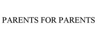 PARENTS FOR PARENTS trademark