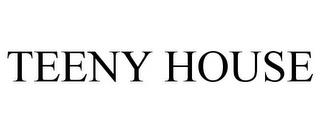 TEENY HOUSE trademark