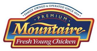 · PREMIUM · MOUNTAIRE FRESH YOUNG CHICKEN · FAMILY OWNED & OPERATED SINCE 1914 · trademark