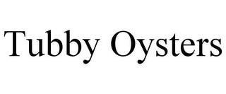 TUBBY OYSTERS trademark