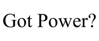 GOT POWER? trademark