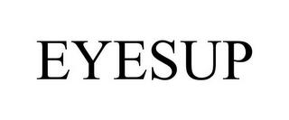 EYESUP trademark