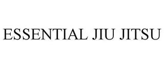 ESSENTIAL JIU JITSU trademark