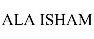 ALA ISHAM trademark