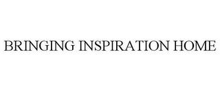 BRINGING INSPIRATION HOME trademark