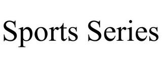 SPORTS SERIES trademark