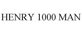 HENRY 1000 MAN trademark