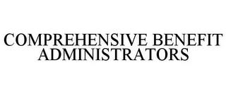 COMPREHENSIVE BENEFIT ADMINISTRATORS trademark