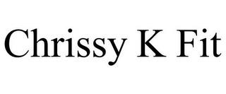 CHRISSY K FIT trademark