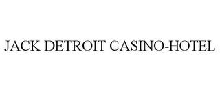 JACK DETROIT CASINO-HOTEL trademark