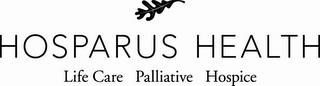 HOSPARUS HEALTH LIFE CARE PALLIATIVE HOSPICE trademark