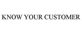 KNOW YOUR CUSTOMER trademark