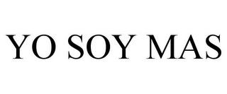 YO SOY MAS trademark