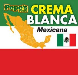 PEPE'S FOODS CREMA BLANCA MEXICANA trademark