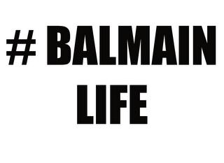 # BALMAIN LIFE trademark