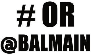 # OR @ BALMAIN trademark