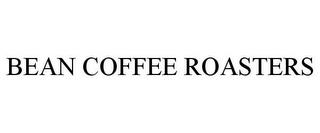 BEAN COFFEE ROASTERS trademark