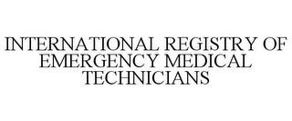 INTERNATIONAL REGISTRY OF EMERGENCY MEDICAL TECHNICIANS trademark