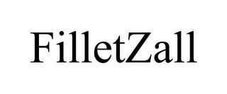 FILLETZALL trademark