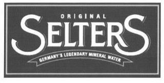 ORIGINAL SELTERS GERMANY'S LEGENDARY MINERAL WATERERAL WATER trademark