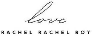 LOVE RACHEL RACHEL ROY trademark