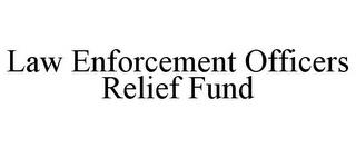 LAW ENFORCEMENT OFFICERS RELIEF FUND trademark