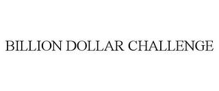 BILLION DOLLAR CHALLENGE trademark