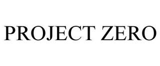 PROJECT ZERO trademark