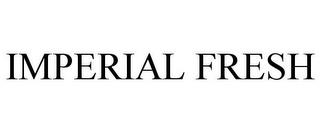 IMPERIAL FRESH trademark