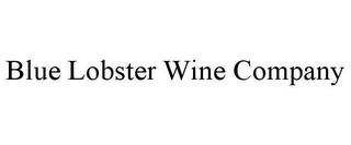 BLUE LOBSTER WINE COMPANY trademark