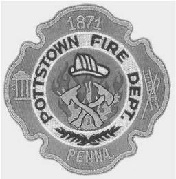 POTTSTOWN FIRE DEPT. PENNA. 1871 trademark