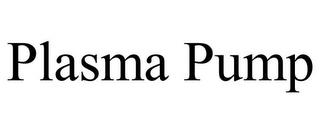 PLASMA PUMP trademark