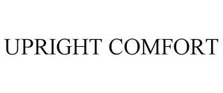 UPRIGHT COMFORT trademark