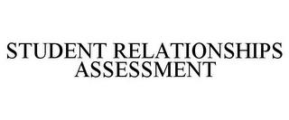 STUDENT RELATIONSHIPS ASSESSMENT trademark