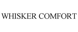 WHISKER COMFORT trademark