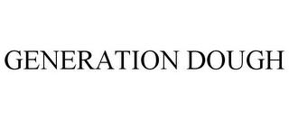 GENERATION DOUGH trademark