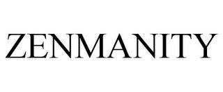 ZENMANITY trademark