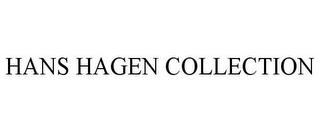 HANS HAGEN COLLECTION trademark