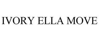 IVORY ELLA MOVE trademark