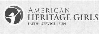 AMERICAN HERITAGE GIRLS FAITH SERVICE FUN trademark