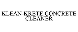 KLEAN-KRETE CONCRETE CLEANER trademark