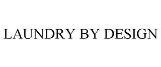 LAUNDRY BY DESIGN trademark